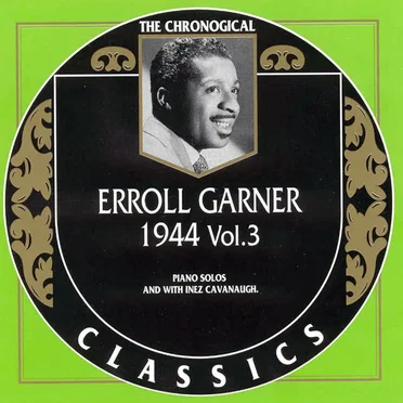 The Chronological Classics: Erroll Garner 1944, Volume 3