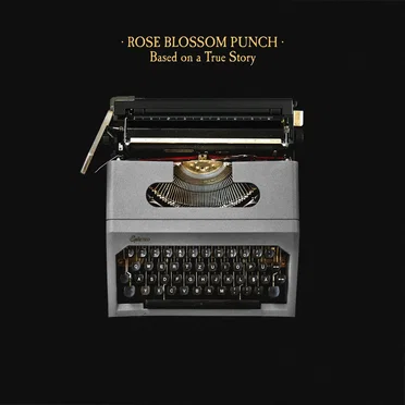 Based on a True Story by Rose Blossom Punch - album cover