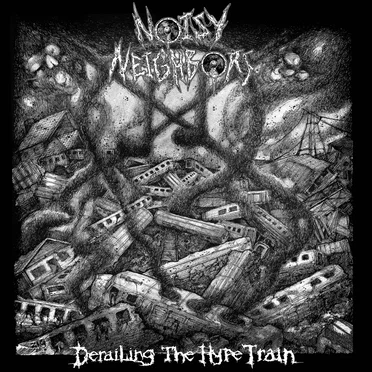Derailing the Hype Train by Noisy Neighbors - album cover