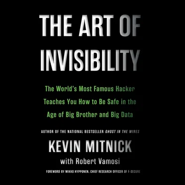 The Art of Invisibility: The World's Most Famous Hacker Teaches You How to Be Safe in the Age of Big Brother and Big Data by Kevin Mitnick - album cover