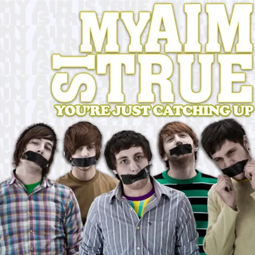 You're Just Catching Up by My Aim Is True - album cover