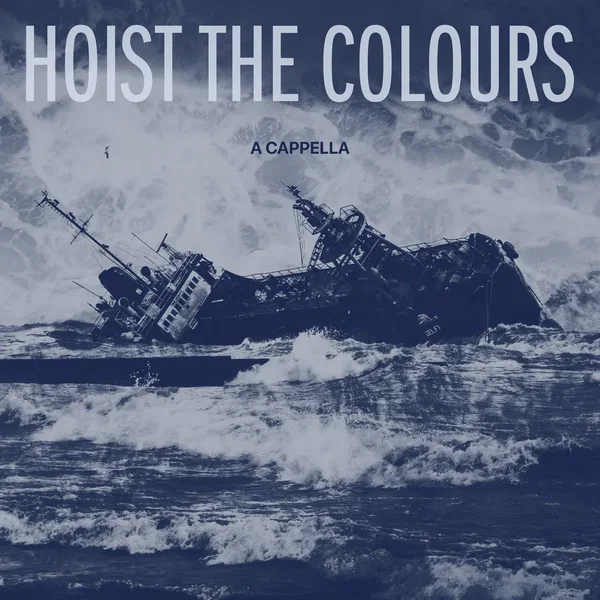 Hoist the Colours (a cappella)