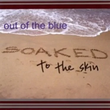 Soaked to the Skin by Out of the Blue - album cover
