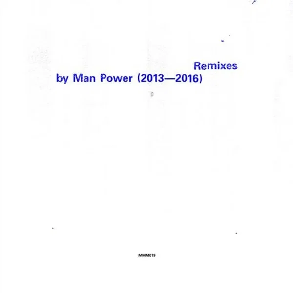 Remixes by Man Power (2013 - 2016)