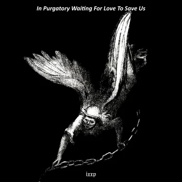 In Purgatory Waiting for Love to Save Us