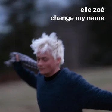 Change My Name by Elie Zoé - album cover