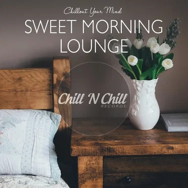 Sweet Morning Lounge: Chillout Your Mind by Various Artists - album cover