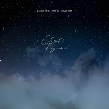 Celestial Fragrance by Among the Flock - album cover