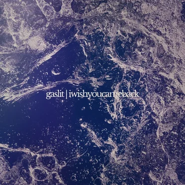 gas lit / iwishyoucameback