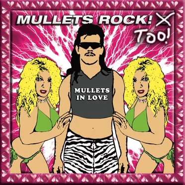 Mullets Rock! Too! Mullets in Love by Various Artists - album cover