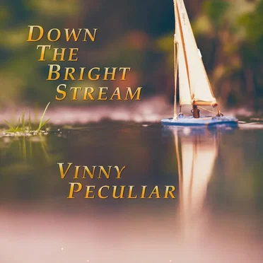 Down the Bright Stream by Vinny Peculiar - album cover