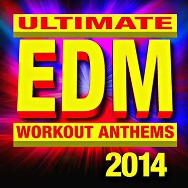 Ultimate EDM 2014 – Workout Anthems
