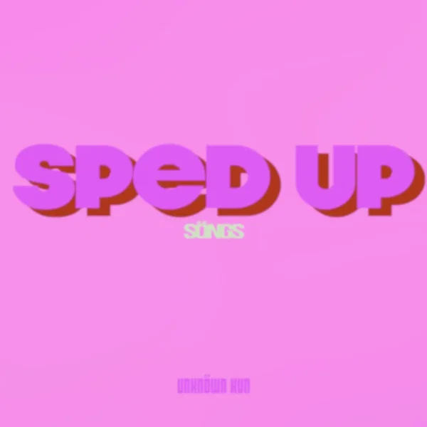 Sped Up Söngs