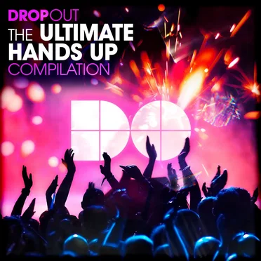 Drop out - The Ultimate Hands up Compilation by Various Artists - album cover
