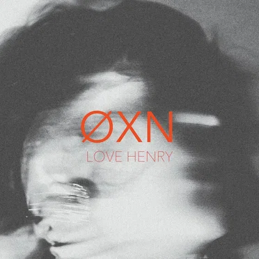 Love Henry by ØXN - album cover