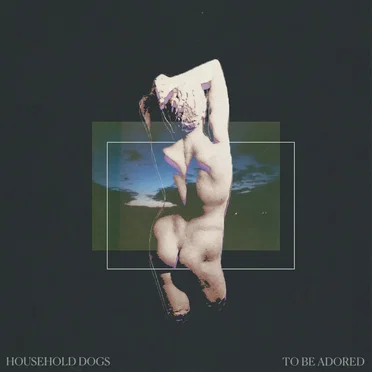 To Be Adored by Household Dogs - album cover