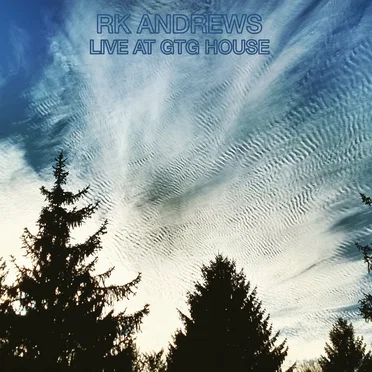 Live at GTG House by RK Andrews - album cover