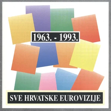 Sve Hrvatske Eurovizije ’63 - ’93 by Various Artists - album cover
