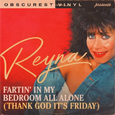 Fartin’ In My Bedroom All Alone (Thank God It’s Friday)