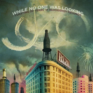 While No One Was Looking: Toasting 20 Years of Bloodshot Recordings by Various Artists - album cover