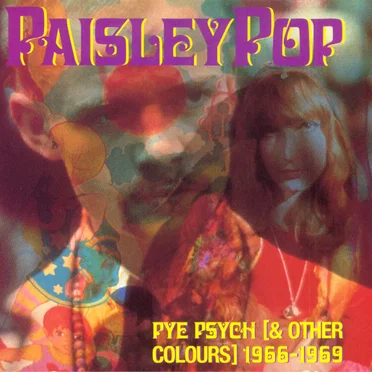 Paisley Pop (Pye Psych [& Other Colours] 1966-1969) by Various Artists - album cover
