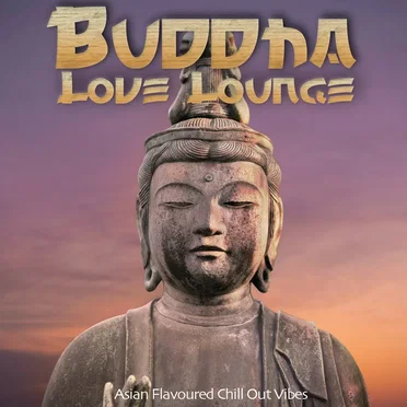 Buddha Love Lounge (Asian Flavoured Chill Out Vibes) by Various Artists - album cover