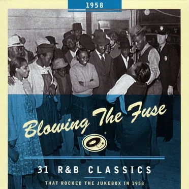 Blowing the Fuse: 31 R&B Classics That Rocked the Jukebox in 1958 by Various Artists - album cover