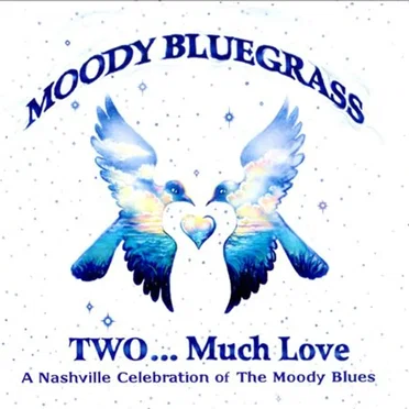 Moody Bluegrass Two... Much Love: A Nashville Celebration of The Moody Blues by Various Artists - album cover