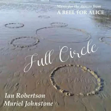 Full Circle - Music for the dances from A Reel for Alice
