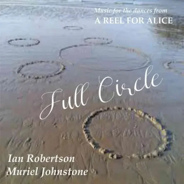 Full Circle - Music for the dances from A Reel for Alice