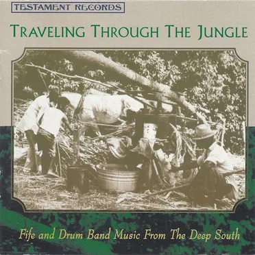 Traveling Through The Jungle (Fife And Drum Band Music From The Deep South) by Various Artists - album cover