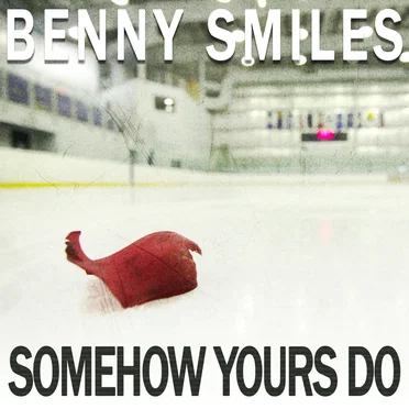 Somehow Yours Do by Benny Smiles - album cover