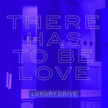 There Has to Be Love by Luxury Drive - album cover
