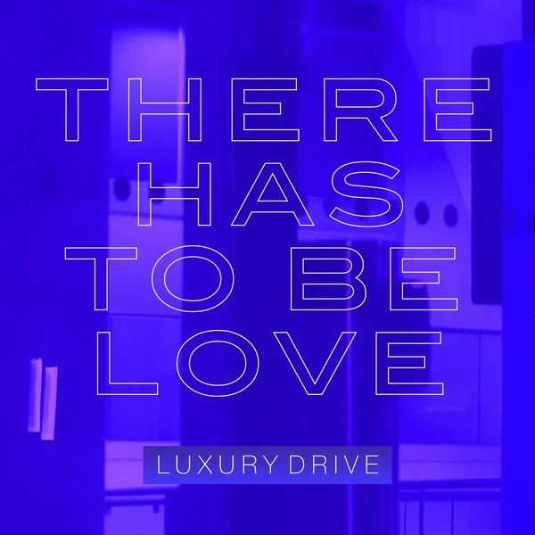 There Has to Be Love