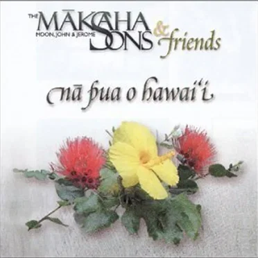Nā Pua O Hawai'i by Mākaha Sons of Niʻihau - album cover