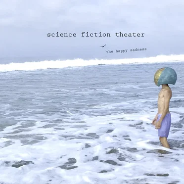 The Happy Sadness by Science Fiction Theater - album cover