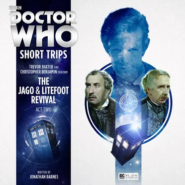Doctor Who - Short Trips: The Jago & Litefoot Revival Act 2 by Jonathan Barnes - album cover
