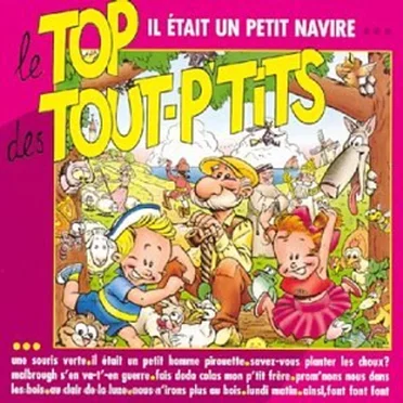 Le Top des tout-p'tits : Il était un petit navire, ...