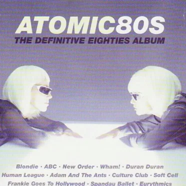 Atomic 80s: The Definitive Eighties Album by Various Artists - album cover