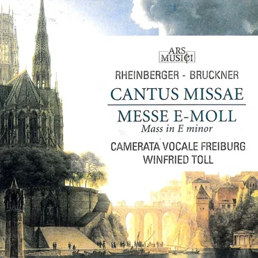 Rheinberger: Cantus Missae / Bruckner: Messe E-Moll