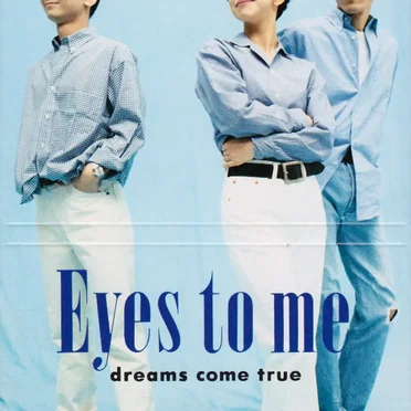 Eyes to me
