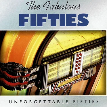 The Fabulous Fifties: Unforgettable Fifties by Various Artists - album cover