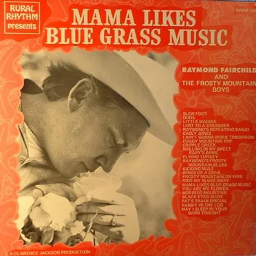 Mama Likes Blue Grass Music by Raymond Fairchild - album cover