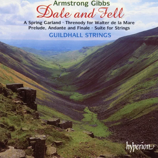 Dale and Fell / A Spring Garland / Threnody for Walter de la Mare / Prelude, Andante and Finale / Suite for Strings