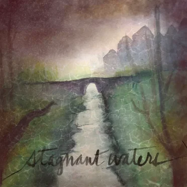 Stagnant Waters