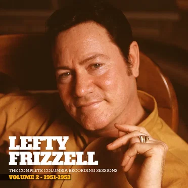 The Complete Columbia Recording Sessions, Vol. 2 - 1951-1953 by Lefty Frizzell - album cover