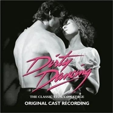 Dirty Dancing: The Classic Story on Stage by Various Artists - album cover