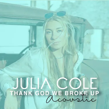 Thank God We Broke Up (acoustic)