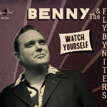 Watch Yourself by Benny & the Flybyniters - album cover