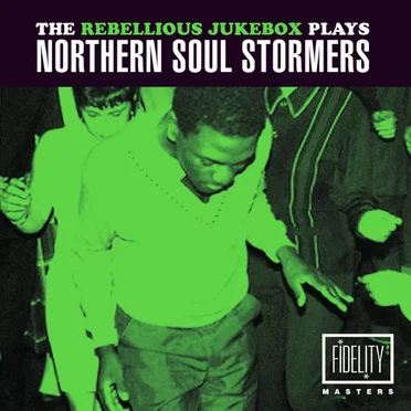 The Rebellious Jukebox Plays Northern Soul Stormers by Various Artists - album cover